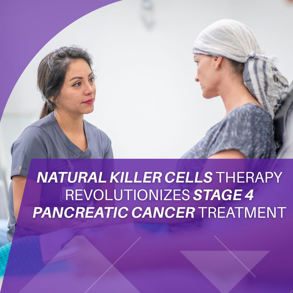 Natural Killer Cells Therapy Revolutionizes Stage 4 Pancreatic Cancer Treatment
