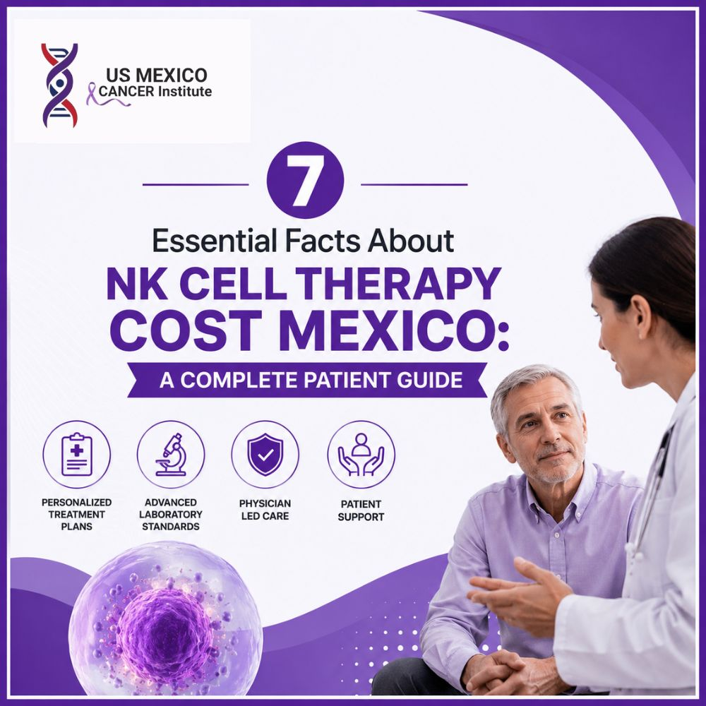 7 Essential Facts About NK Cell Therapy Cost Mexico_ A Complete Patient Guide