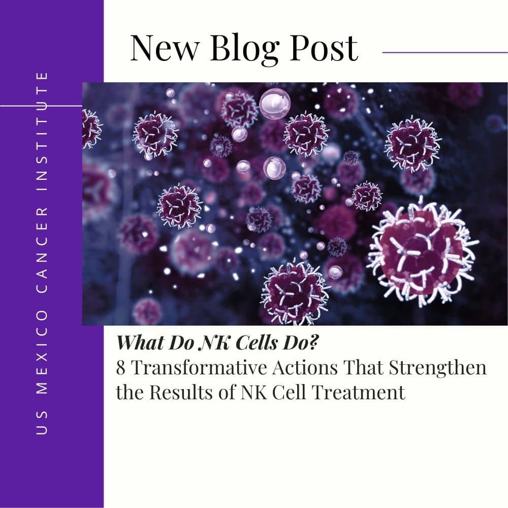 What Do NK Cells Do? 8 Transformative Actions That Strengthen the Results of NK Cell Treatment