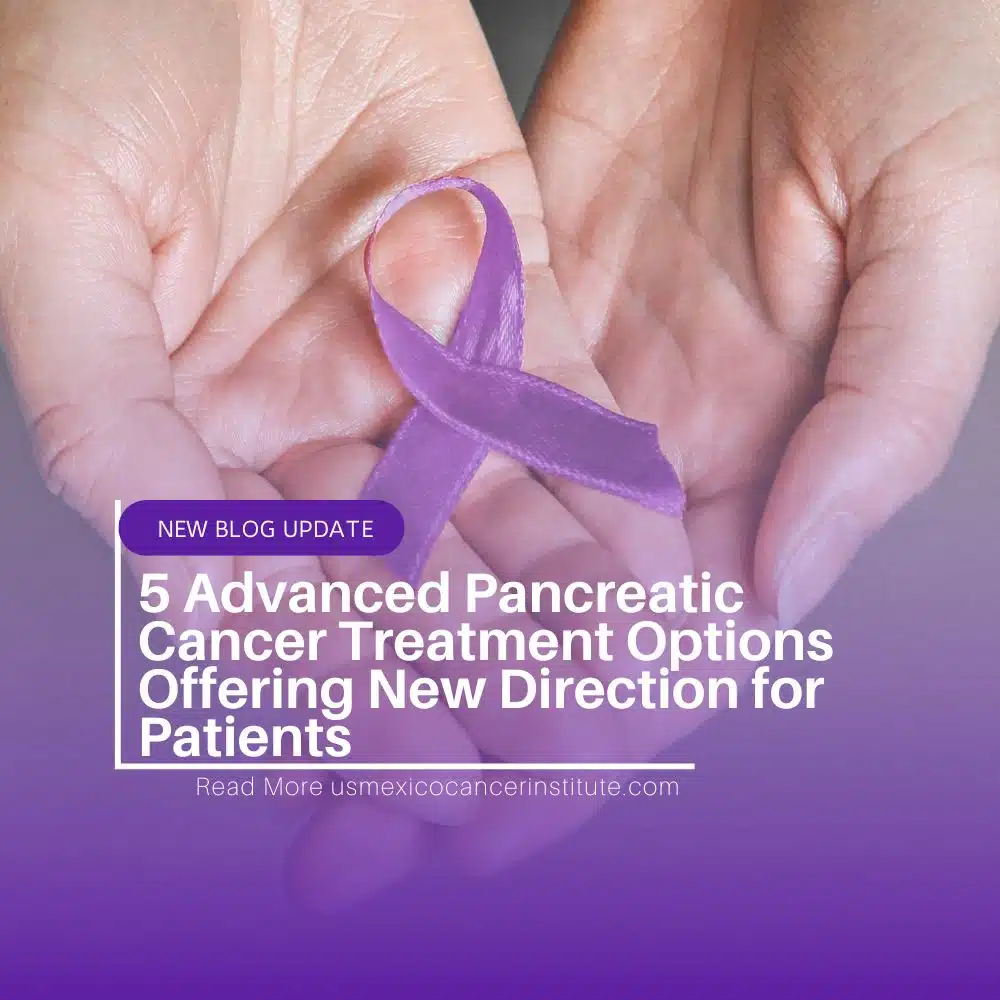 5 Advanced Pancreatic Cancer Treatment Options Offering New Direction for Patients