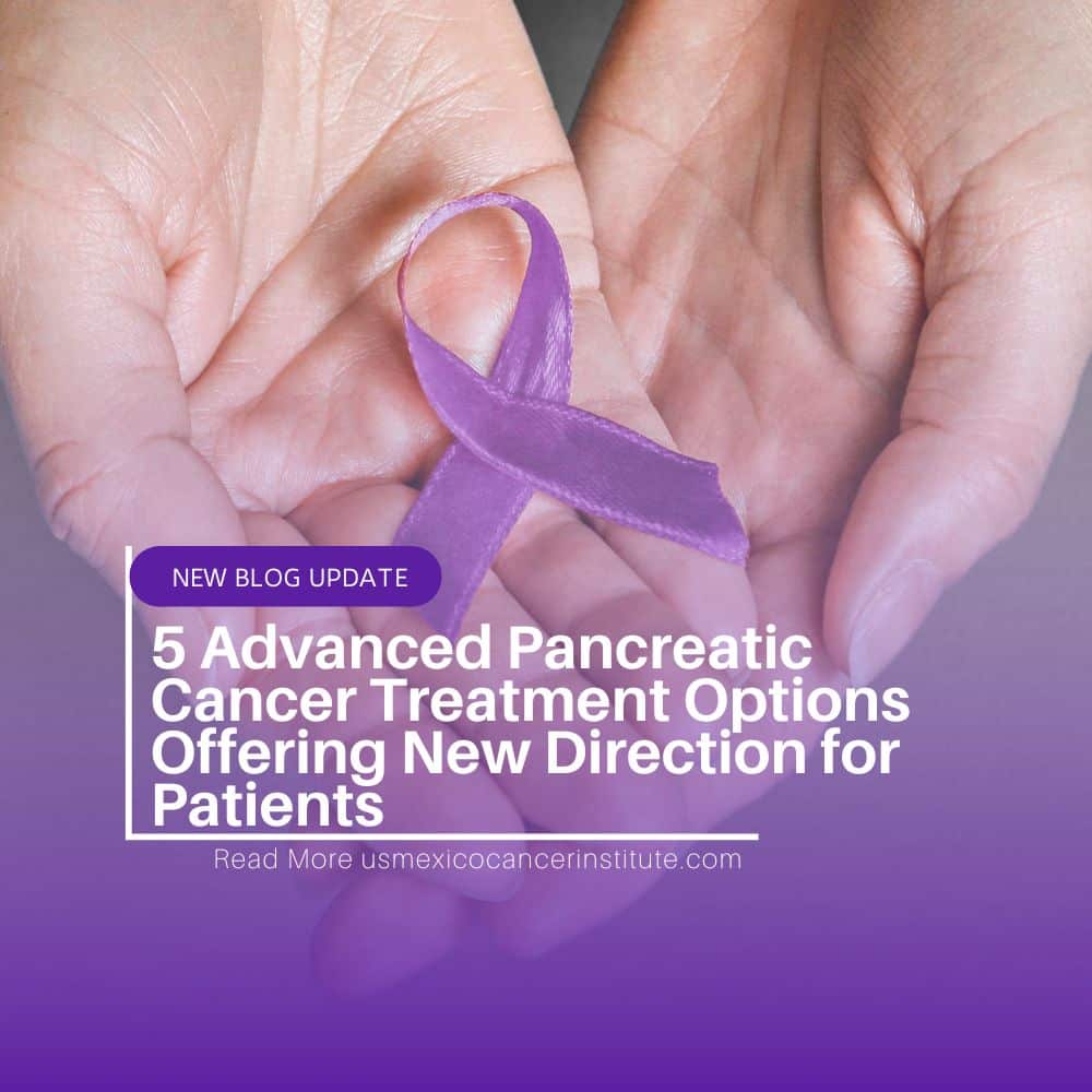 5 Advanced Pancreatic Cancer Treatment Options Offering New Direction for Patients