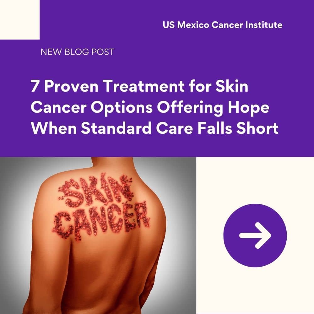 7 Proven Treatment for Skin Cancer Options Offering Hope When Standard Care Falls Short
