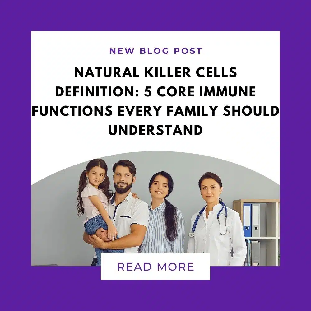 Natural Killer Cells Definition_ 5 Core Immune Functions Every Family Should Understand