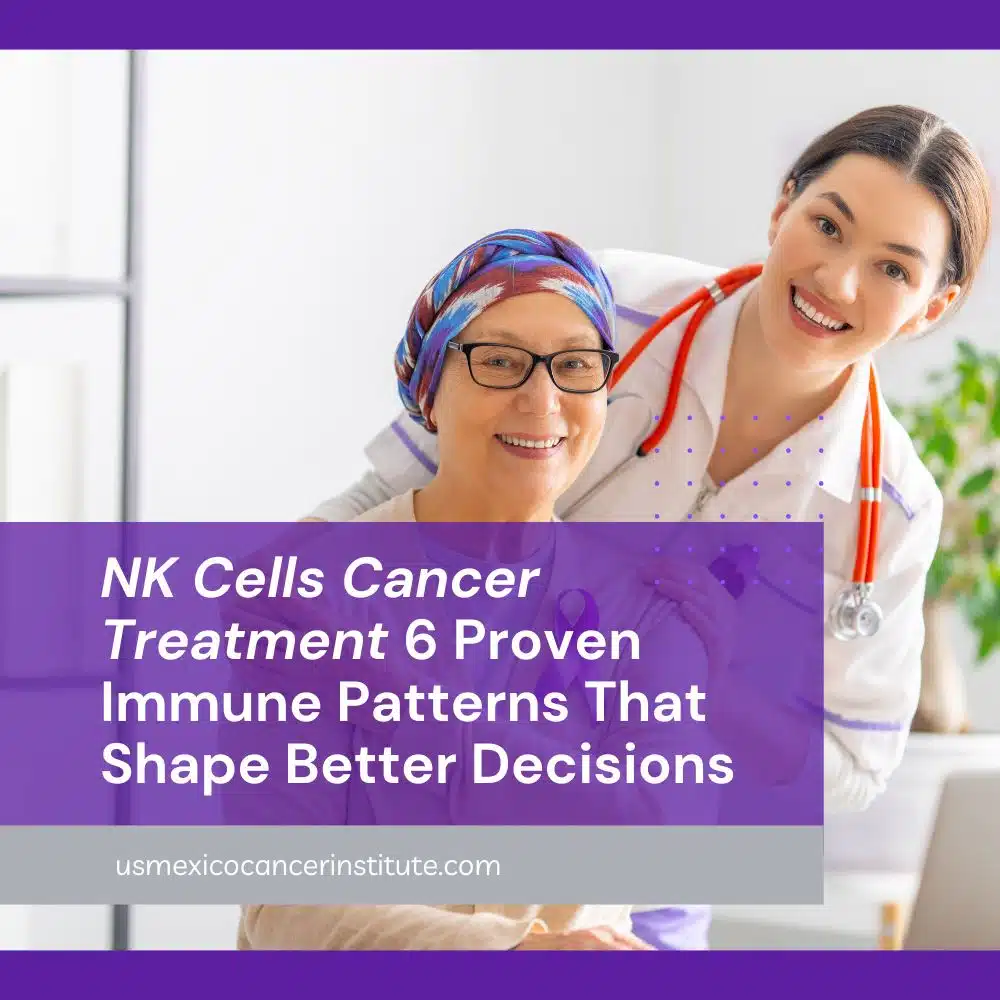 NK Cells Cancer Treatment 6 Proven Immune Patterns That Shape Better Decisions