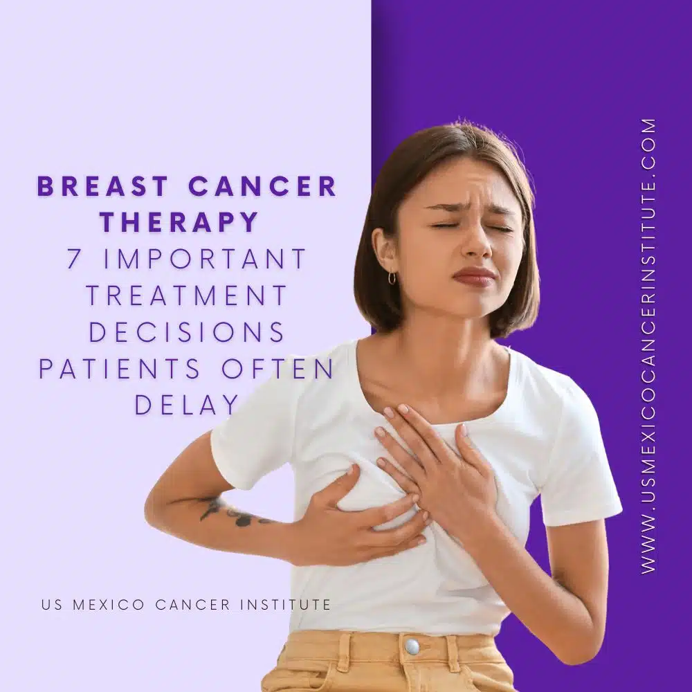Breast Cancer Therapy 7 Important Treatment Decisions Patients Often Delay