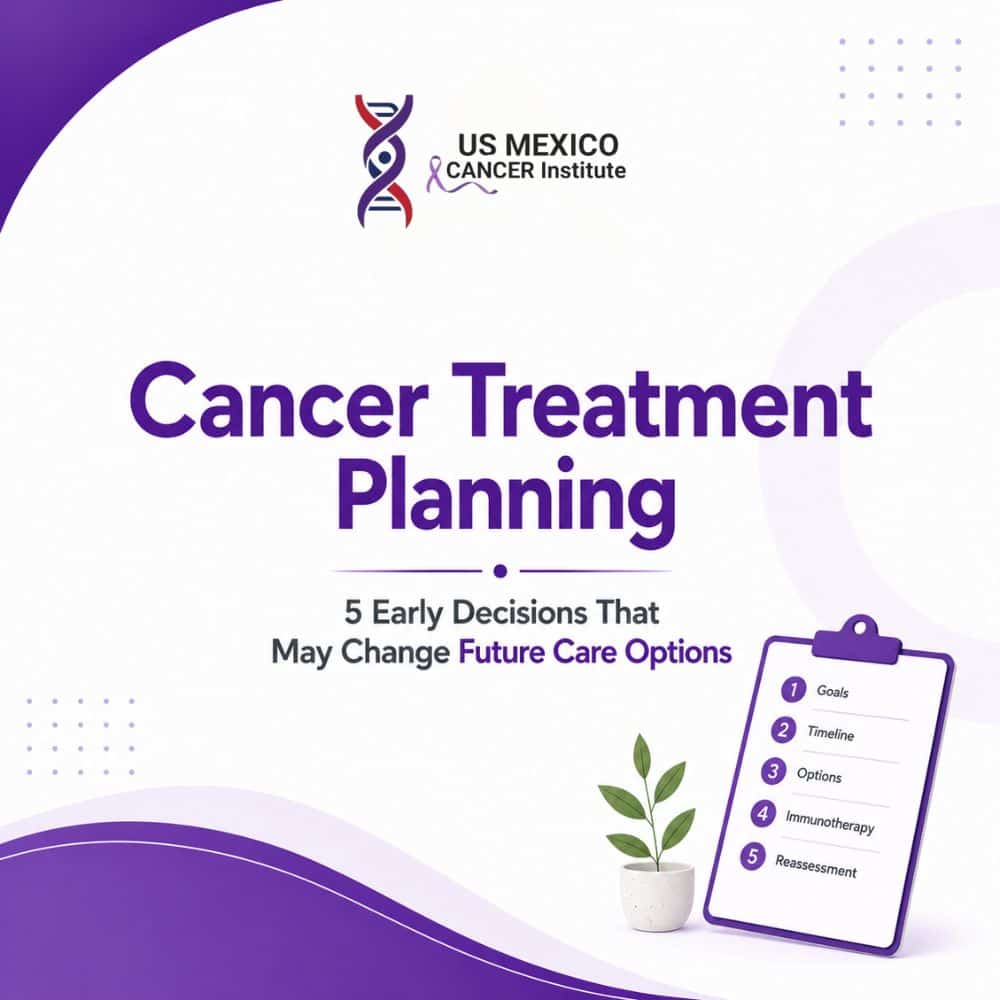 Cancer Treatment Planning 5 Early Decisions That May Change Future Care Options 1 Cancer Treatment Planning 5 Early Decisions That May Change Future Care Options