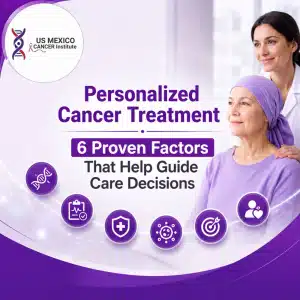Personalized Cancer Treatment 6 Proven Factors That Help Guide Care Decisions
